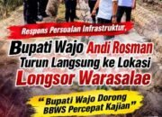 Respons Persoalan Infrastruktur, Bupati Wajo Andi Rosman Turun Langsung ke Lokasi Longsor Warasalae