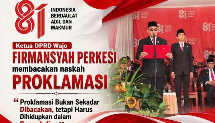 Ketua DPRD Wajo: Proklamasi Bukan Sekadar Dibacakan, tetapi Harus Dihidupkan dalam Pengabdian 