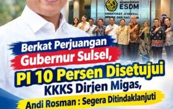 Berkat Perjuangan Gubernur Sulsel, PI 10 Persen Disetujui KKKS Dirjen Migas, Andi Rosman : Segera Ditindaklanjuti 